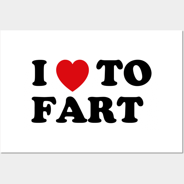 I Love To Fart Wall Art by WizzKid